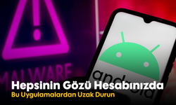 Hepsinin Gözü Hesabınızda! Bu Uygulamalardan Uzak Durun