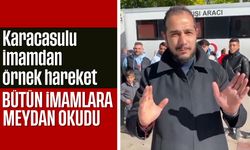 Karacasulu imamdan örnek hareket: Bütün imamlara da meydan okudu