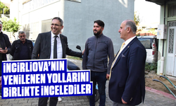 İncirliova’nın yenilenen yollarını birlikte incelediler