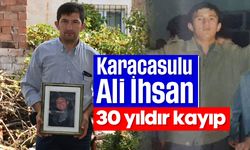 Karacasulu Ali İhsan, 30 yıldır kayıp