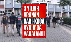 3 yıldır aranan karı-koca Aydın'da yakalandı