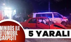 Minibüs ile otomobil çarpıştı; 5 yaralı