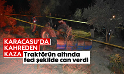 Karacasu’da kahreden kaza: Traktörün altında feci şekilde can verdi