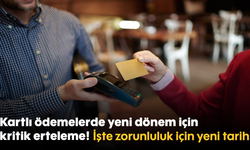 Kartlı ödemelerde yeni dönem için kritik erteleme! İşte zorunluluk için yeni tarih