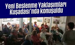 Yeni Beslenme Yaklaşımları Kuşadası'nda konuşuldu