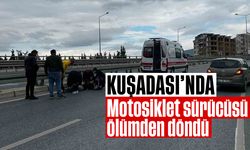 Kuşadası'nda motosiklet sürücüsü ölümden döndü