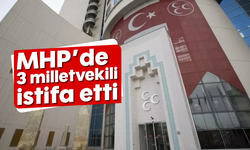 MHP'de üç milletvekili istifa etti