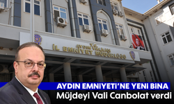 Aydın Emniyeti’ne yeni bina: Müjdeyi Vali Canbolat verdi