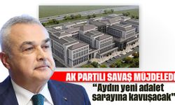 AK Partili Savaş müjdeledi: 'Aydın yeni adalet sarayına kavuşacak'