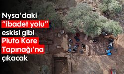 Nysa'daki "ibadet yolu" eskisi gibi Pluto Kore Tapınağı'na çıkacak