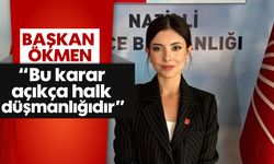 Başkan Ökmen; 'Bu karar açıkça halk düşmanlığıdır'