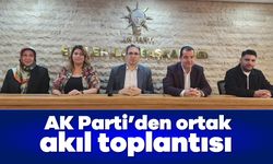 AK Parti’den ortak akıl toplantısı