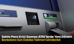 Sahte Para Krizi Sonrası ATM'lerde Yeni Dönem!