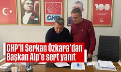 CHP'li Serkan Özkara'dan Başkan Alp'e sert yanıt