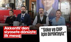 Akkentli'den siyasete dönüşte ilk mesaj: "Söke ve CHP için birlikteyiz"