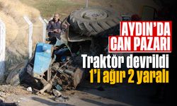 Aydın'da traktör devrildi; 1'i ağır, 2 yaralı