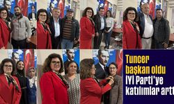 Tuncer başkan oldu, İYİ Parti’ye katılımlar arttı