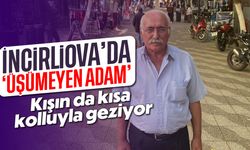 İncirliova’da 'Üşümeyen Adam'