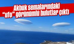 Akbük semalarındaki "ufo" görünümlü bulutlar çıktı