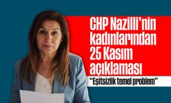 CHP Nazilli'nin kadınlarından 25 Kasım açıklaması