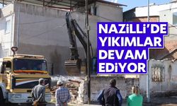 Nazilli'de yıkımlar devam ediyor