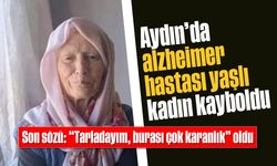 Aydın’da alzheimer hastası yaşlı kadın kayboldu