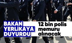 Bakan Yerlikaya duyurdu: 12 bin polis memuru alınacak