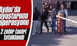 Aydın’da uyuşturucu operasyonu; 2 zehir taciri tutuklandı