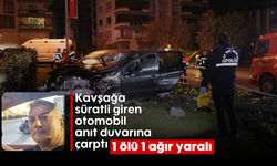 Kavşağa süratli giren otomobil anıt duvarına çarptı: 1 ölü, 1 ağır yaralı