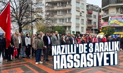 Nazilli'de 3 Aralık hassasiyeti