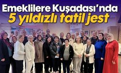 Emeklilere Kuşadası'nda 5 yıldızlı tatil jest