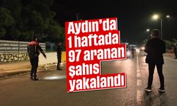 Aydın’da 1 haftada 97 aranan şahıs yakalandı