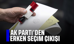 AK Parti'den erken seçim çıkışı