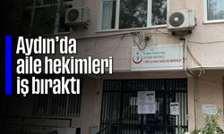 Aydın’da aile hekimleri iş bıraktı