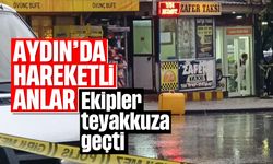 Aydın'da hareketli anlar:  Ekipler teyakkuza geçti