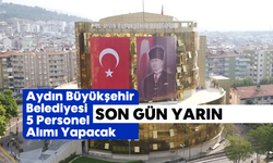 Aydın Büyükşehir Belediyesi 5 Personel Alımı Yapacak