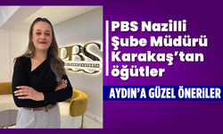 PBS Nazilli Şube Müdürü Karakaş'tan öğütler: Aydın'a güzel öneriler