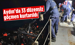 Aydın’da 33 düzensiz göçmen kurtarıldı