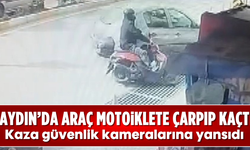 Aydın'da araç motosiklete çarpıp kaçtı: Kaza güvenlik kameralarına yansıdı