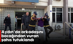 Aydın'da arkadaşını bacağından vuran şahıs tutuklandı