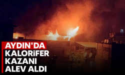 Aydın'da kalorifer kazanı alev aldı