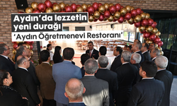 Aydın’da lezzetin yeni durağı, 'Aydın Öğretmenevi Restoranı'