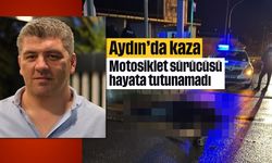 Aydın'da kaza: Motosiklet sürücüsü hayata tutunamadı