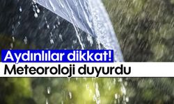Aydınlılar dikkat: Meteoroloji duyurdu