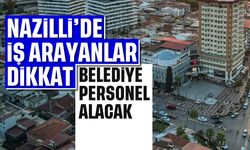 Nazilli'de iş arayanlar dikkat: Belediye personel alacak