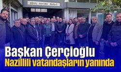 Başkan Çerçioğlu, Nazillili vatandaşların yanında