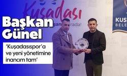 Başkan Günel: 'Kuşadasıspor’a ve yeni yönetimine inancım tam'