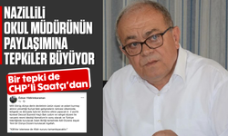 Nazillili okul müdürünün paylaşımına tepkiler büyüyor: Bir tepki de CHP'li Saatçı'dan