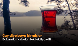 Çay diye boya içirmişler: Bakanlık markaları tek tek ifşa etti