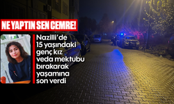 Ne yaptın sen Cemre! Nazilli’de 15 yaşındaki genç kız veda mektubu bırakarak yaşamına son verdi